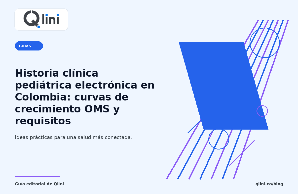 Portada editorial sobre Historia clínica pediátrica electrónica en Colombia: curvas de crecimiento OMS y requisitos — Qlini